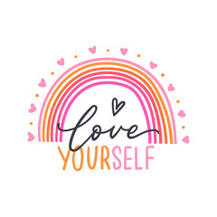 Love yourself phrase with rainbow for t-shirt, apparel design, print. Modern illustration pink rainbow for girls.