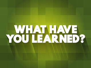 Wall Mural - what have you learned question text quote, concept background