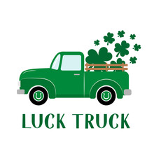 St. Patrick S Day Retro Truck Delivers Shamrocks. Saint Patricks Day Greeting Card. Green Vintage Pickup. Vector Template For Banner, Poster, Flyer, Postcard, Etc