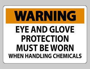 Wall Mural - Warning sign Eye and Glove Protection Must Be Worn When Handling Chemicals