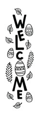 Wall Mural - Vertical Easter Day sign. Welcome sign with easer eggs, spring branches, leaves. Front Porch Sign. Easter Welcome monochrome sign. for porch and doormat design.