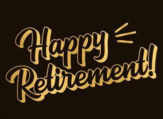 Hand sketched HAPPY RETIREMENT quote in gold as logo. 3D Lettering for poster, logo, sticker, flyer, header, card, advertisement, announcement..