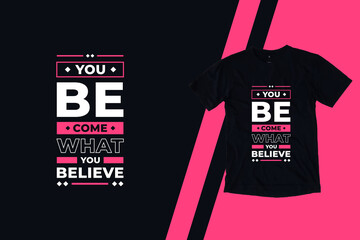 You become what you believe modern inspirational quotes t shirt design for fashion apparel printing. Suitable for totebags, stickers, mug, hat, and merchandise