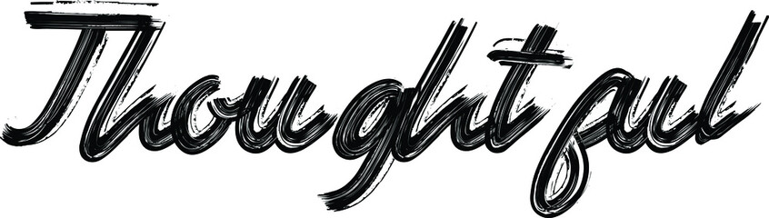 Fototapete - Thoughtful Brush Hand written font drawn phrase Black Text decorative Typography script letter on the White background for sayings