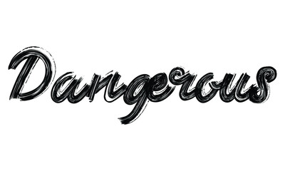 Dangerous Black Text Hand written Brush font drawn phrase Typography decorative script letter on the White background for sayings
