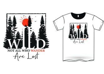 Wall Mural - Wild, Not All Who Wander Are Lost- T-Shirt Design Nature T-Shirt Design