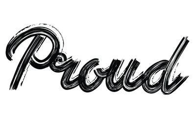 Fototapete - Proud Typography Black Text Hand written Brush font drawn phrase decorative script letter on the White background for sayings