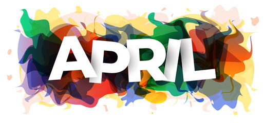 The word ''April'' on abstract colorful background. Vector illustration.