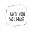 © D'Arcangelo Stock - ''Travel with face mask'' Lettering