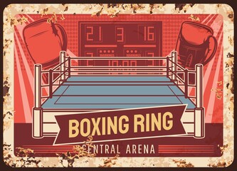 Wall Mural - Box and boxing ring, metal plate rusty, sport fight club, MMA kickboxing vector vintage retro poster. Boxer arena, punching gloves and boxing tournament scoreboard sign metal plate with rust