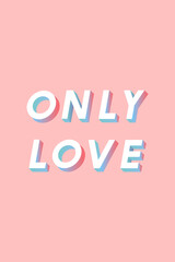 Poster - Only love text vector isometric font typography