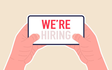 Poster - Message on the smartphone screen - We’re Hiring. Two hands holding smartphone horizontally. Vector illustration.