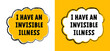 Slogan i have an Invisible illness. Medical condition, visible signs or symptoms, that isn't easily visible to others. This includes chronic physical conditions. Flat vector brain disease sign.
