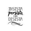 © anngirna - Insist, persist and do not give up in Portuguese. Lettering. Ink illustration. Modern brush calligraphy.