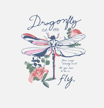 Typography Slogan With Dragonfly And Vintage Flowers Illustration