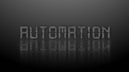 Poster - Reflection effects on a structured surface - blurred gray lettering AUTOMATION illuminated over the background - 3D Illustration