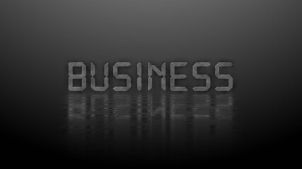 Poster - Reflection effects on a structured surface - blurred gray lettering BUSINESS illuminated over the background - 3D Illustration