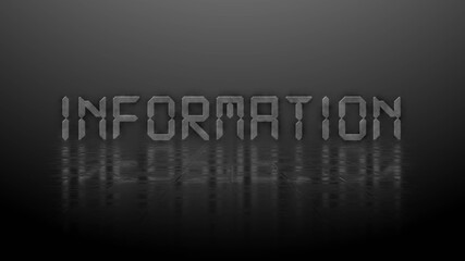 Poster - Reflection effects on a structured surface - blurred gray lettering INFORMATION illuminated over the background - 3D Illustration