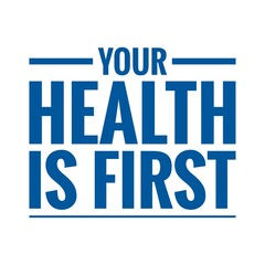 Canvas Print - ''Your health is first'' Lettering