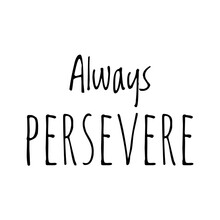 ''Always Persevere'' Lettering