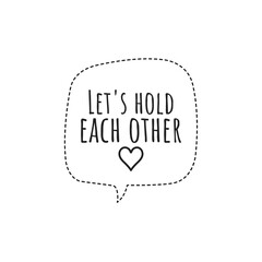 Canvas Print - ''Let's hold each other'' Lettering