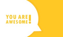 You Are Awesome Speech Bubble Banner. Can Be Used For Business, Marketing And Advertising. Vector EPS 10. Isolated On White Background