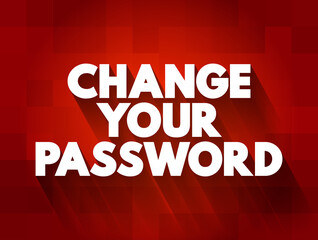 Poster - Change Your Password text quote, concept background