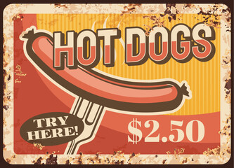 Wall Mural - Hot dog fast food rusty metal plate, vector vintage rust tin sign. Street junk meal retro poster, hotdog ad with sausage on fork. Ferruginous price tag for cafe, bistro or restaurant takeaway menu