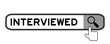 © bankrx - Search banner with word interviewed and hand over magnifier icon on white background