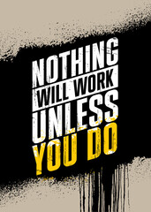 Wall Mural - Nothing Will Work Unless You Do. Inspiring Typography Motivation Quote Illustration On Craft Spray Background