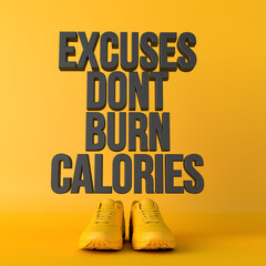 Wall Mural - Excuses don't burn calories motivational workout fitness phrase, 3d Rendering