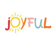 Joyful. Handwritten word in children style, lettering without background. Positive caption for apparel design, printed tee and posters
