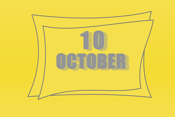 calendar date in a frame on a refreshing yellow background in absolutely gray color. October 10 is the tenth day of the month