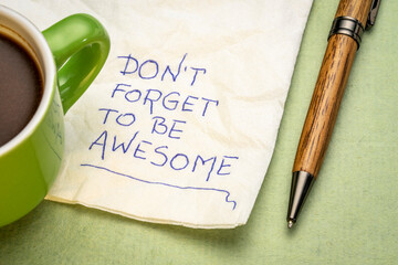 Wall Mural - do not forget to be awesome - inspirational handwriting on a napkin with a cup of coffee, positivity and personal development concept