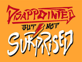 Fototapete - Disappointed but not surprised slogan print design