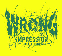 Wall Mural - Wrong impression true reflection slogan print design in sketchy grunge style