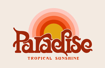 Poster - Paradise tropical sunshine slogan print design with retro sunshine illustration and made with custom retro look type face