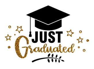 Poster - Just graduated .Graduation congratulations at school, university or college. Trendy calligraphy inscription