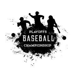 Wall Mural - Baseball playoffs championship vector grunge label or emblem with black silhouettes of playing sportsmen in helmet with bat hit ball on stadium, sport game tournament, on white background