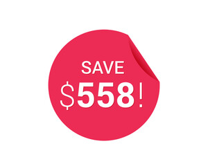 Save $558 dollars, $558 us dollar sticker