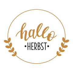 Hallo Herbst in german language hand drawn lettering logo. Vector phrases elements for cards, banners, posters, mug, scrapbooking, pillow case, phone cases and clothes design. 