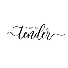 Wall Mural - Love me tender - hand drawn calligraphy inscription.