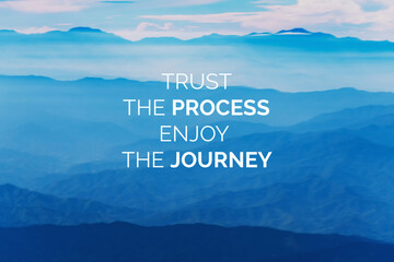 Wall Mural - Inspirational and Motivational Quotes - Trust the process enjoy the journey.