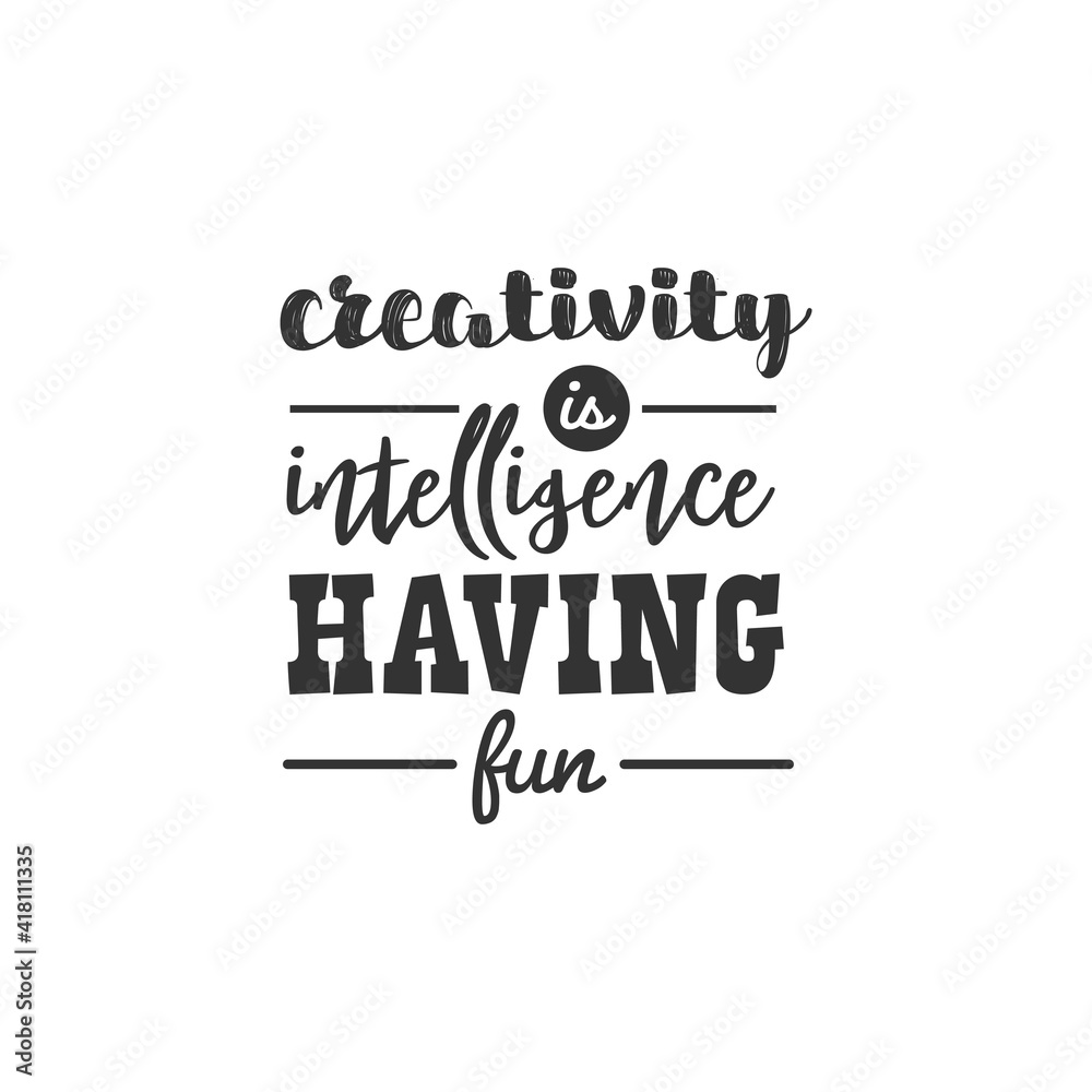 Creativity is Intelligence Having Fun. For fashion shirts, poster, gift, or  other printing press. Motivation Quote. Inspiration Quote. Stock Vector |  Adobe Stock, image size:1000x1000