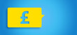 © Stockwars - 3D rendered message in chat bubble concept: Isolated yellow bubble on blue background with copy space. British money symbol. Global currency UK Pound icon. Finance and economy. English cash sign