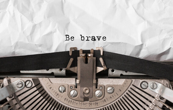 Text Be brave typed on retro typewriter