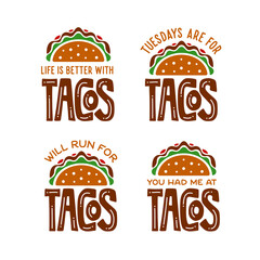 Wall Mural - Taco related funny quote typography. Life is better with tacos. Food t-shirt apparel design. Tacos colorful icon. Vector illustration.