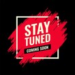 stay tuned coming soon red and black spray brush abstract advertising roadside