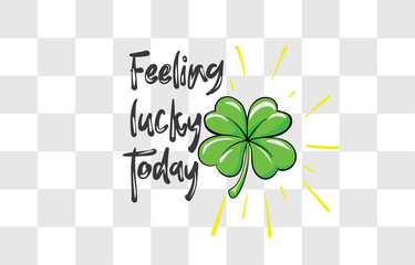 Feeling lucky to day, clover, Saint Patrick's Day, for Shirt design