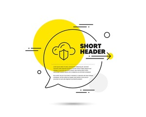 Poster - cloud computing protection line icon. speech bubble vector concept. internet data storage sign. file